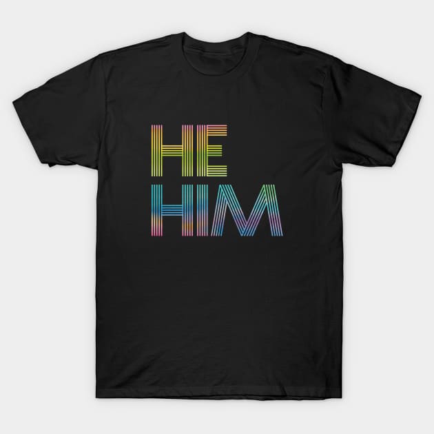 Rainbow Pronouns He/Him T-Shirt by Sunshine&Revolt